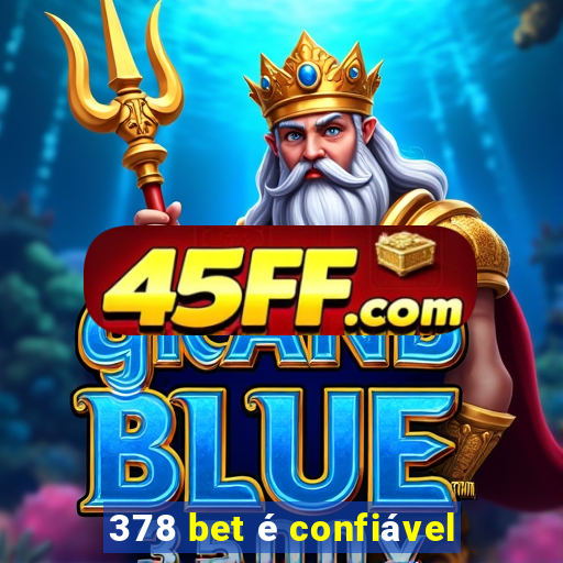 378 bet é confiável